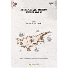 Fethinin 450. Yılında Kıbrıs Adası - Zeki Akçam