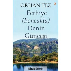 Fethiye (Boncuklu) Deniz Güncesi - Orhan Tez