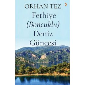 Fethiye (Boncuklu) Deniz Güncesi - Orhan Tez
