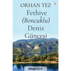 Fethiye (Boncuklu) Deniz Güncesi - Orhan Tez