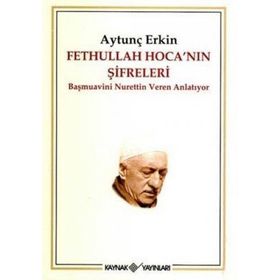 FETHULLAH HOCANIN ŞİFRELERİ BAŞMUAVİNİ NURETTIN VEREN ANLATIYOR - AYTUNÇ ERKIN