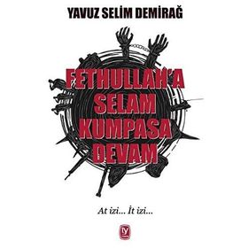 Fethullah'a Selam Kumpasa Devam - Yavuz Selim Demirağ