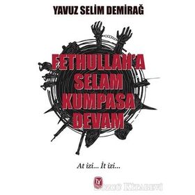 Fethullah'a Selam Kumpasa Devam - Yavuz Selim Demirağ