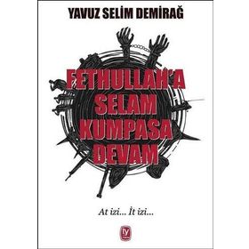 Fethullah'a Selam Kumpasa Devam - Yavuz Selim Demirağ