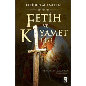 FETIH VE KIYAMET:1453 - FERIDUN M. EMECEN