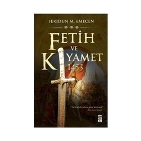 FETIH VE KIYAMET:1453 - FERIDUN M. EMECEN