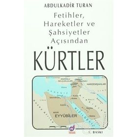 Fetihler, Hareketler ve Şahsiyetler Açısından Kürtler - Abdulkadir Turan