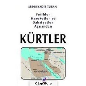 Fetihler, Hareketler ve Şahsiyetler Açısından Kürtler - Abdulkadir Turan