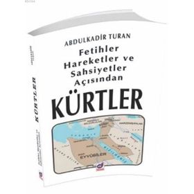 Fetihler, Hareketler ve Şahsiyetler Açısından Kürtler - Abdulkadir Turan