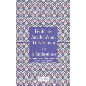 FETIHLERLE ANADOLU'NUN TÜRKLEŞMESI VE İSLAMLAŞMASI - MEHMET ŞEKER