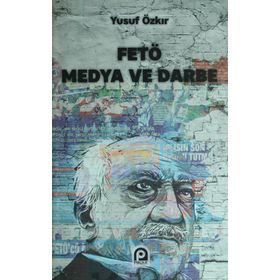 FETÖ Medya ve Darbe - Yusuf Özkır
