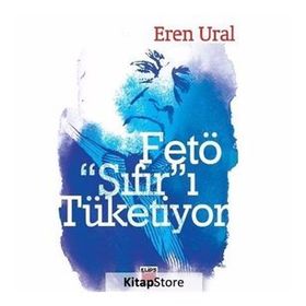 Fetö Sıfır’ı Tüketiyor - Eren Ural