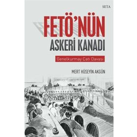 Fetö'nün Askeri Kanadı - Hüseyin Akgün