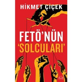 Fetö'nün Solcuları - Hikmet Çiçek
