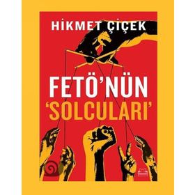 Fetö'nün Solcuları - Hikmet Çiçek