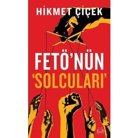 Fetö'nün Solcuları - Hikmet Çiçek