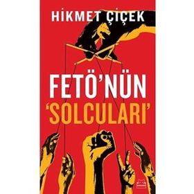 Fetö'nün Solcuları - Hikmet Çiçek