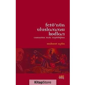 Fetö'nün Uluslararası Kodları : Cemaatten Terör Örgütlüğüne / Mahmut Aydın
