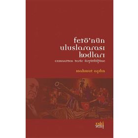 Fetö'nün Uluslararası Kodları : Cemaatten Terör Örgütlüğüne / Mahmut Aydın