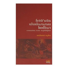 Fetö'nün Uluslararası Kodları : Cemaatten Terör Örgütlüğüne / Mahmut Aydın