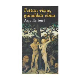 FETTAN VİŞNE, GÜNAHKAR ELMA - AYŞE KILIMCI