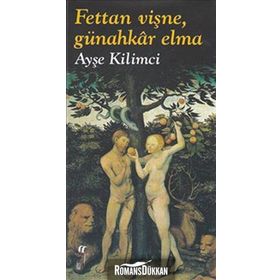 FETTAN VİŞNE, GÜNAHKAR ELMA - AYŞE KILIMCI