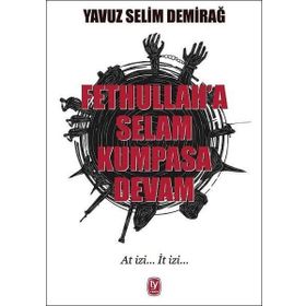 Fetullah'a Selam Kumpasa Devam - Yavuz Selim Demirağ