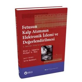Fetusun Kalp Atımının Elektronik İzlemi ve Değerlendirilmesi - Micki L. Cabaniss Michael G. Ross