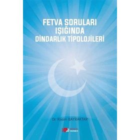 Fetva Soruları Işığında Dindarlık Tipolojileri - Rasim Bayraktar