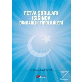 Fetva Soruları Işığında Dindarlık Tipolojileri - Rasim Bayraktar