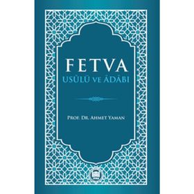 Fetva Usulü ve Adabı - Ahmet Yaman
