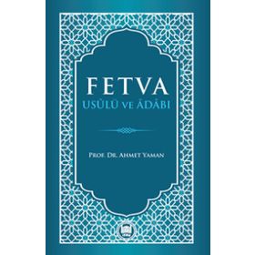 Fetva Usulü ve Adabı - Ahmet Yaman