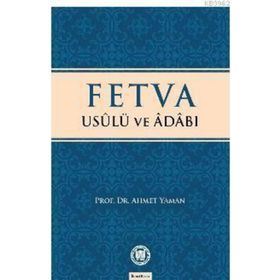 Fetva Usulü ve Adabı - Ahmet Yaman