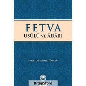 Fetva Usulü ve Adabı - Prof. Dr. Ahmet Yaman