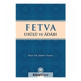 Fetva Usulü ve Adabı - Prof. Dr. Ahmet Yaman