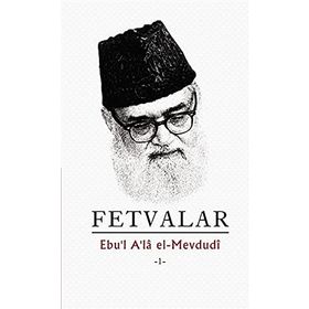Fetvalar 1 - 2 - Seyyid Ebu’l-A’la el-Mevdudi