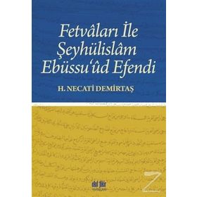 Fetvaları ile Şeyhülislam Ebüssu'ud Efendi - H. Necati Demirtaş