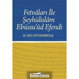 Fetvaları ile Şeyhülislam Ebüssu'ud Efendi - H. Necati Demirtaş