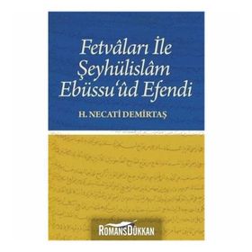 Fetvaları ile Şeyhülislam Ebüssu'ud Efendi - H. Necati Demirtaş