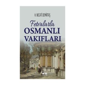 Fetvalarla Osmanlı Vakıfları - H. Necati Demirtaş