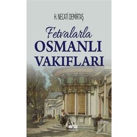 Fetvalarla Osmanlı Vakıfları - H. Necati Demirtaş