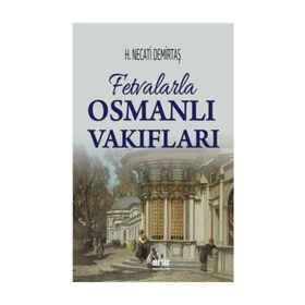 Fetvalarla Osmanlı Vakıfları - H. Necati Demirtaş