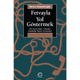 Fetvayla Yol Göstermek - Burcu Kalpaklıoğlu