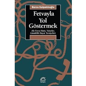 Fetvayla Yol Göstermek - Burcu Kalpaklıoğlu