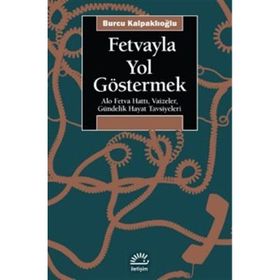 Fetvayla Yol Göstermek - Burcu Kalpaklıoğlu