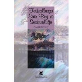Fevkalbeşer Şair Bey Suskunluğu - Ömer İzgeç