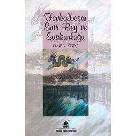 FEVKALBEŞER ŞAİR BEY VE SUSKUNLUĞU - ÖMER İZGEÇ