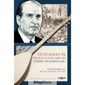 Feyzi Halıcı ve Yirminci Yüzyıl Aşıkları Üzerine Araştırmalar 1 - Ali Berat Alptekin