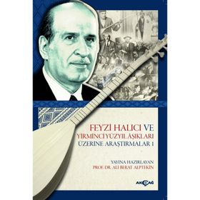 Feyzi Halıcı ve Yirminci Yüzyıl Aşıkları Üzerine Araştırmalar 1 - Ali Berat Alptekin