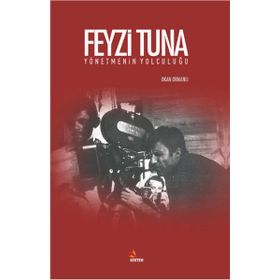 Feyzi Tuna - Yönetmenin Yolculuğu - Okan Ormanlı